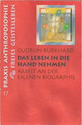 Couverture du produit · Das Leben in die Hand nehmen: Arbeit an der eigenen Biographie (Praxis Anthroposophie)