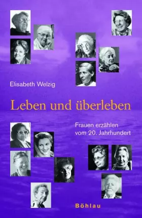 Couverture du produit · Leben und überleben. Frauen erzählen vom 20. Jahrhundert: Frauen erzählen vom 20. Jahrhundert. Mit Fotografien von Wolfgang Zaj