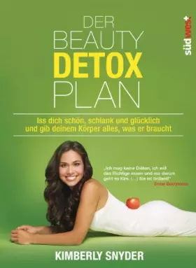 Couverture du produit · Der Beauty Detox Plan: Iss dich schön, schlank und glücklich und gib deinem Körper alles, was er braucht