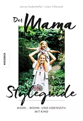 Couverture du produit · Der Mama Styleguide: Mode-, Wohn- und Lebensstil mit Kind
