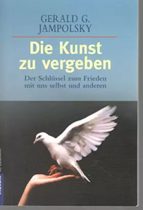 Couverture du produit · Die Kunst zu vergeben. Der Schlüssel zum Frieden mit uns selbst und andere