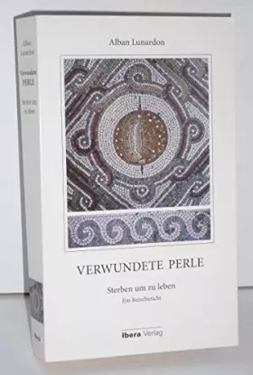 Couverture du produit · Verwundete Perle: Sterben um zu Leben - Ein Reisebericht