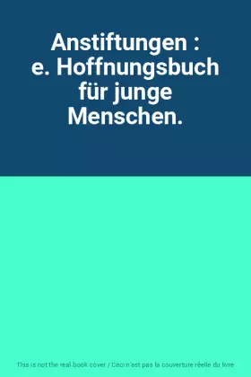 Couverture du produit · Anstiftungen : e. Hoffnungsbuch für junge Menschen.