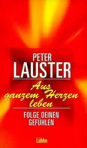 Couverture du produit · Aus ganzem Herzen leben: Folge deinen Gefühlen (Lübbe Psychologische Ratgeber)