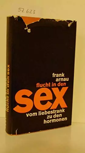 Couverture du produit · Flucht in den Sex. Vom Liebestrank zu den Hormonen