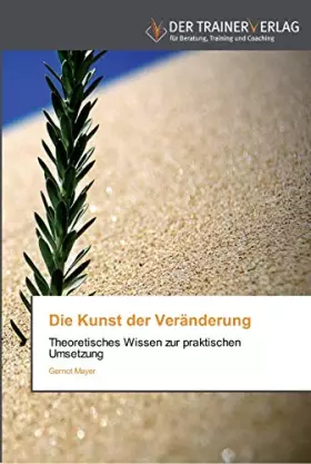 Couverture du produit · Die Kunst der Veränderung: Theoretisches Wissen zur praktischen Umsetzung