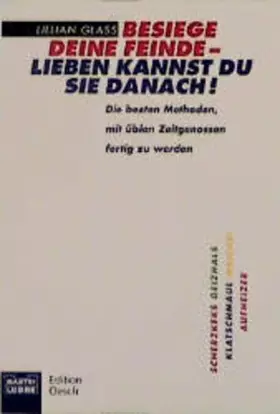 Couverture du produit · Besiege deine Feinde - lieben kannst du sie danach!: Die besten Methoden, mit üblen Zeitgenossen fertig (Ratgeber. Bastei Lübbe