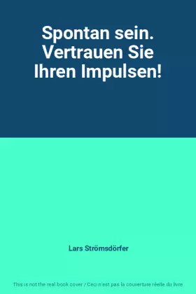 Couverture du produit · Spontan sein. Vertrauen Sie Ihren Impulsen!