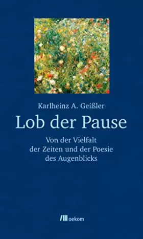 Couverture du produit · Lob der Pause: Von der Vielfalt der Zeiten und der Poesie des Augenblicks