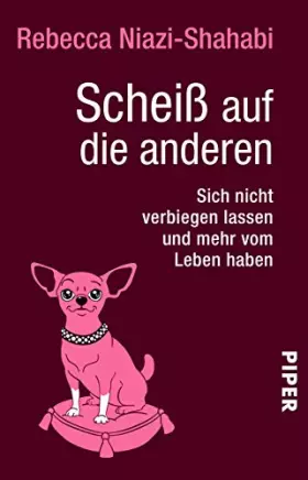 Couverture du produit · Scheiß auf die anderen: Sich nicht verbiegen lassen und mehr vom Leben haben