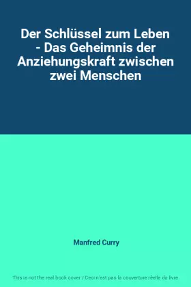 Couverture du produit · Der Schlüssel zum Leben - Das Geheimnis der Anziehungskraft zwischen zwei Menschen