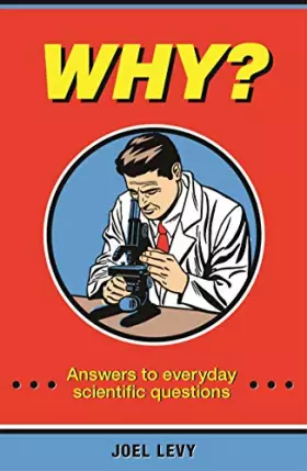 Couverture du produit · Why?: Answers to everyday scientific questions