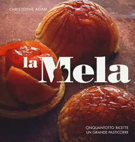 Couverture du produit · La mela. Cinquantotto ricette, un grande pasticciere. Ediz. a colori