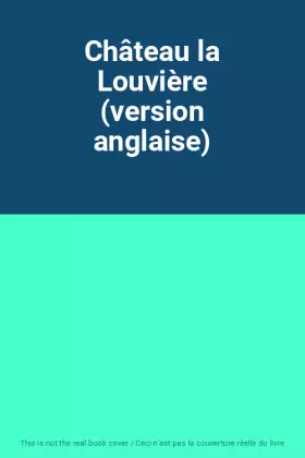 Couverture du produit · Château la Louvière (version anglaise)