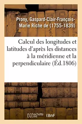 Couverture du produit · Mémoire sur le calcul des longitudes et des latitudes d'après les distances à la méridienne: et à la perpendiculaire et sur le 