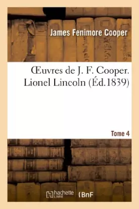 Couverture du produit · Oeuvres de J. F. Cooper. T. 4 Lionel Lincoln