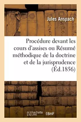 Couverture du produit · La procédure devant les cours d'assises ou Résumé méthodique de la doctrine et de la jurisprudence
