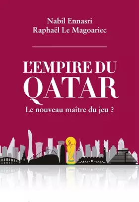 Couverture du produit · L'empire du Qatar : le nouveau maitre du jeu ?