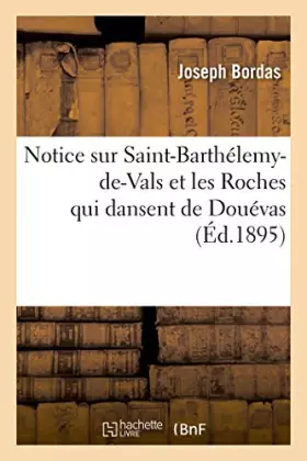 Couverture du produit · Notice sur Saint-Barthélemy-de-Vals et les Roches qui dansent de Douévas
