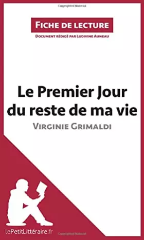 Couverture du produit · Le Premier Jour du reste de ma vie de Virginie Grimaldi (Fiche de lecture): Analyse complète et résumé détaillé de l'oeuvre