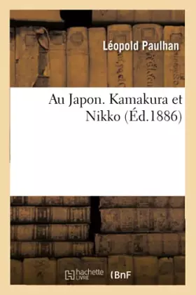 Couverture du produit · Au Japon. Kamakura et Nikko (Éd.1886)