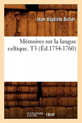Couverture du produit · Mémoires sur la langue celtique. T3 (Éd.1754-1760)