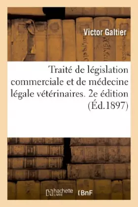 Couverture du produit · Traité de législation commerciale et de médecine légale vétérinaires. 2e édition