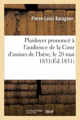 Couverture du produit · Plaidoyer prononcé à l'audience de la Cour d'assises de l'Isère le 20 mai 1831, pour Charles Allègre