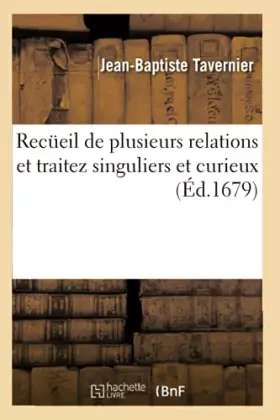 Couverture du produit · Recueil de plusieurs relations et traitez singuliers et curieux