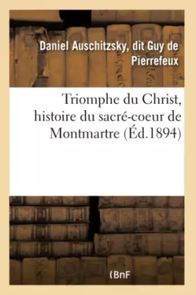 Couverture du produit · Triomphe du Christ, histoire du sacré-coeur de Montmartre