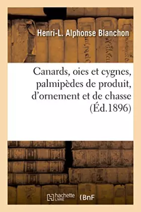 Couverture du produit · Canards, oies et cygnes, palmipèdes de produit, d'ornement et de chasse