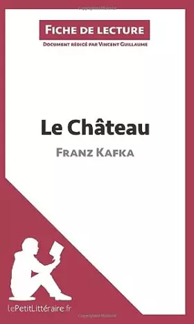 Couverture du produit · Le Château de Franz Kafka (Fiche de lecture): Analyse complète et résumé détaillé de l'oeuvre