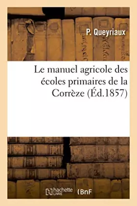 Couverture du produit · Le manuel agricole des écoles primaires de la Corrèze
