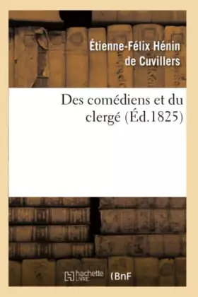 Couverture du produit · Des comédiens et du clergé Suivi de réflexions sur le mandement de Monseigneur