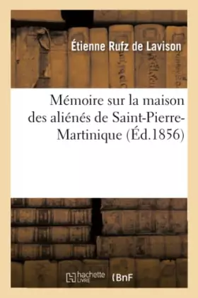 Couverture du produit · Mémoire sur la maison des aliénés de Saint-Pierre-Martinique