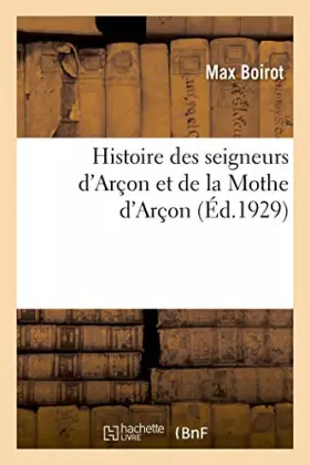 Couverture du produit · Histoire des seigneurs d'Arçon et de la Mothe d'Arçon