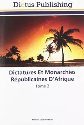 Couverture du produit · Dictatures Et Monarchies Républicaines D'Afrique: Tome 2