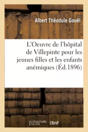 Couverture du produit · L'Oeuvre de l'hôpital de Villepinte pour les jeunes filles et les enfants anémiques et poitrinaires