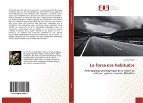 Couverture du produit · La force des habitudes: Anthropologie philosophique de la notion de sclérose : genèse, emprise, libération