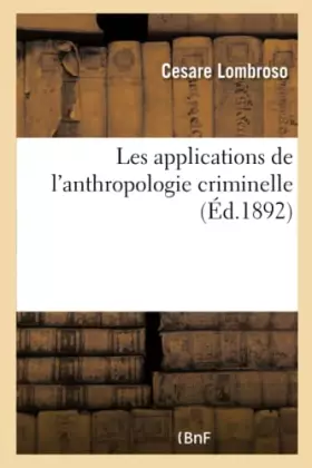 Couverture du produit · Les applications de l'anthropologie criminelle