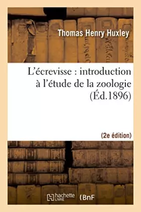 Couverture du produit · L'écrevisse : introduction à l'étude de la zoologie (2e éd.)