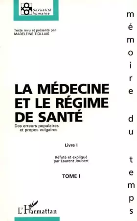 Couverture du produit · La Médecine et le régime de santé. Des erreurs populaires et propos vulgaires, tome 1