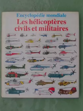 Couverture du produit · LES HELICOPTERES CIVILS ET MILITAIRES encyclopédie mondiale