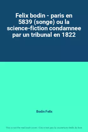 Couverture du produit · Felix bodin - paris en 5839 (songe) ou la science-fiction condamnee par un tribunal en 1822