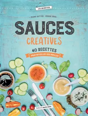 Couverture du produit · Sauces créatives : 40 recettes pour réveiller vos papilles