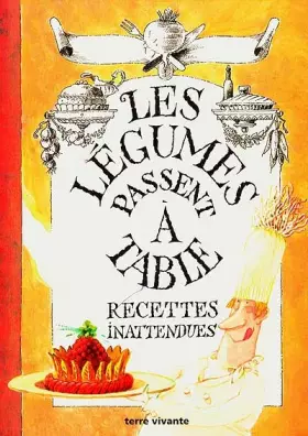 Couverture du produit · Les légumes passent à table. Recettes inattendues