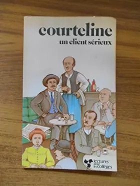 Couverture du produit · Un Client sérieux (Lectures pour les collèges) / Courteline / Réf55164