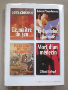 Couverture du produit · Le maître du jeu/ Le captinaine Alatriste/ Pauline de sa jeunesse/ Mort d'un médecin