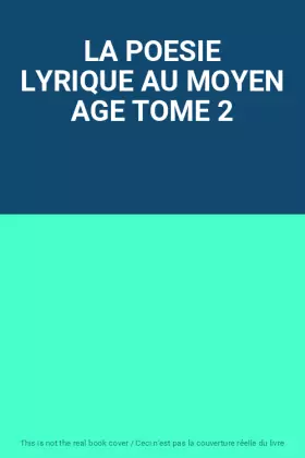 Couverture du produit · LA POESIE LYRIQUE AU MOYEN AGE TOME 2