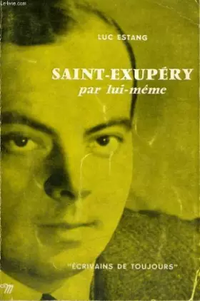 Couverture du produit · Saint exupéry par lui-même - collection ecrivains de toujours n°34